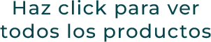 Haz click para ver todos los productos